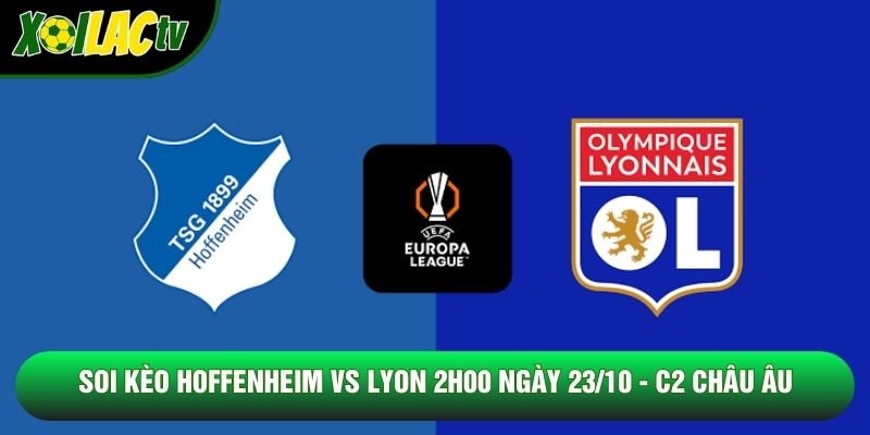 Soi Kèo Hoffenheim Vs Lyon 2h00 Ngày 23/10 – C2 Châu Âu
